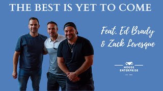The Best Is Yet To Come: Ed Brady and Zack Levesque