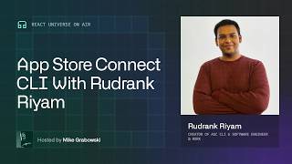 App Store Connect CLI With Rudrank Riyam | React Universe On Air