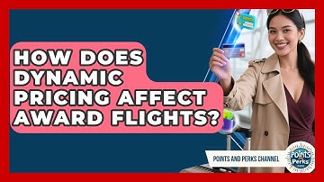 How Does Dynamic Pricing Affect Award Flights? - Points and Perks Channel