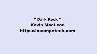Kevin MacLeod ~ Dark Rock