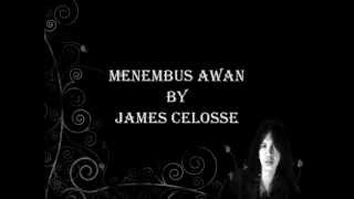 Video thumbnail of "James Celosse-Menembus Awan (Lirik)"