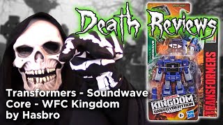 Death Reviews: Soundwave - Core - WFC Kingdom