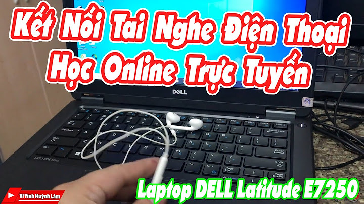 Hướng dẫn kết nối tai nghe với laptop năm 2024