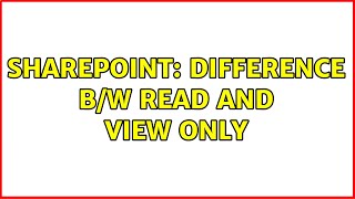 Sharepoint: Difference b/w Read and View Only (6 Solutions!!)