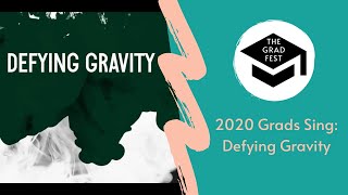 2020 Grads Sing: Defying Gravity | THE GRAD FEST