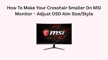 How To Make Your Crosshair Smaller On MSI Monitor – Adjust OSD Aim Size/Style