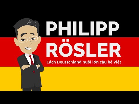 Deutschland Là Nước Nào - Philipp Rosler, cách Deutschland nuôi lớn cậu bé Việt