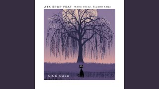 Sigo Sola (feat. Mara Vélez & Álvaro Sanz) - Atk Epop