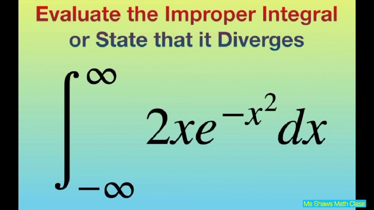 Evaluate Improper Integral 2xe x 2 Dx Over Infinity Infinity evaluate-improper-integral-2xe-x-2-dx-over-infinity-infinity