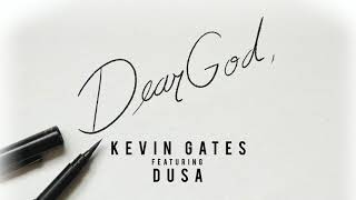 Video thumbnail of "Kevin Gates - Dear God (feat. Dusa) [Official Audio]"