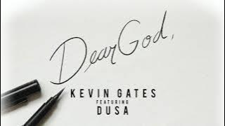 Kevin Gates - Dear God (feat. Dusa) [ Audio]