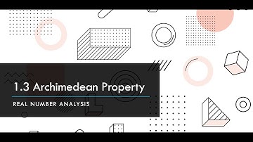 1.3 The Archimedean Property and its Proof | Real Number Analysis