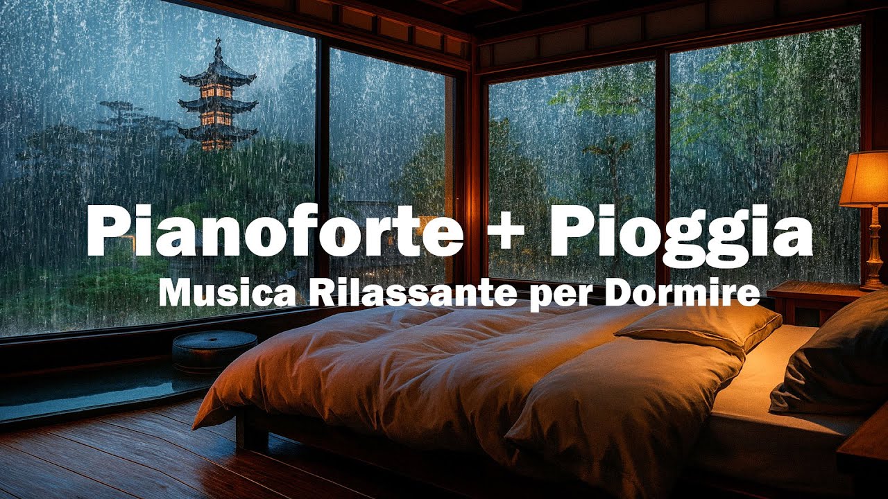 Musica Rilassante per Dormire – Suoni di Pioggia e Piano Delicato per ...