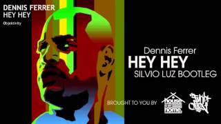 Dennis Ferrer - Hey Hey (Silvio Luz Bootleg)