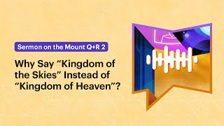 Why Say “Kingdom of the Skies” Instead of “Kingdom of Heaven”?