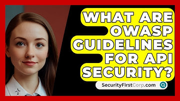What Are OWASP Guidelines For API Security? - SecurityFirstCorp.com