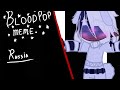 ~BLOODPAP meme~ Russia/Россия(ЕР) , countryhumans