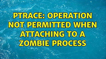 ptrace: Operation not permitted when attaching to a zombie process