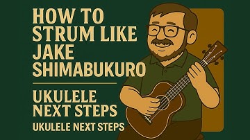 How to Strum Like Jake Shimabukuro | Ukulele Next Steps