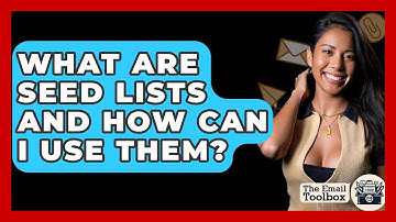 What Are Seed Lists And How Can I Use Them? - TheEmailToolbox.com