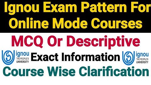 Ignou Exam Pattern - MCQ Or Descriptive For Online Mode Courses || Course Wise Clarification