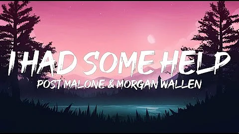 Post Malone - I Had Some Help (Lyrics) ft. Morgan Wallen