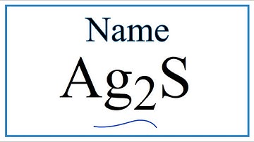How to Write the Name for Ag2S