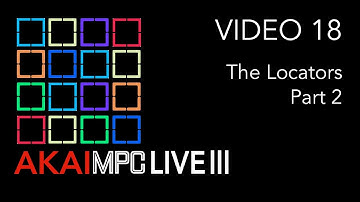 AKAI MPC LIVE III Video 18 - More About The Locators