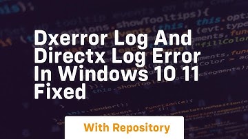 Dxerror log and directx log error in windows 10 11 fixed