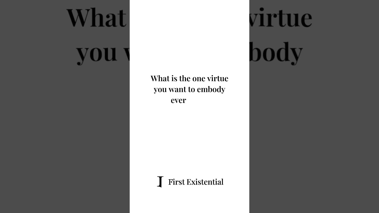 Virtue shapes character. What’s yours?  