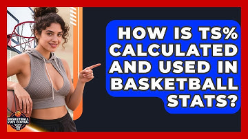 How Is TS% Calculated And Used In Basketball Stats? - Basketball Stats Central
