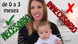 11 COSAS NECESARIAS Y 5 INNECESARIAS PARA BEBE DE 0 A 3 MESES