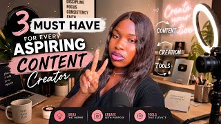 3 MUST HAVE FOR EVERY ASPIRING CONTENT CREATOR 
