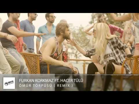 Furkan Korkmaz ft. Hacer Tülü - Ömür Törpüsü (Official Video Remix Teaser)