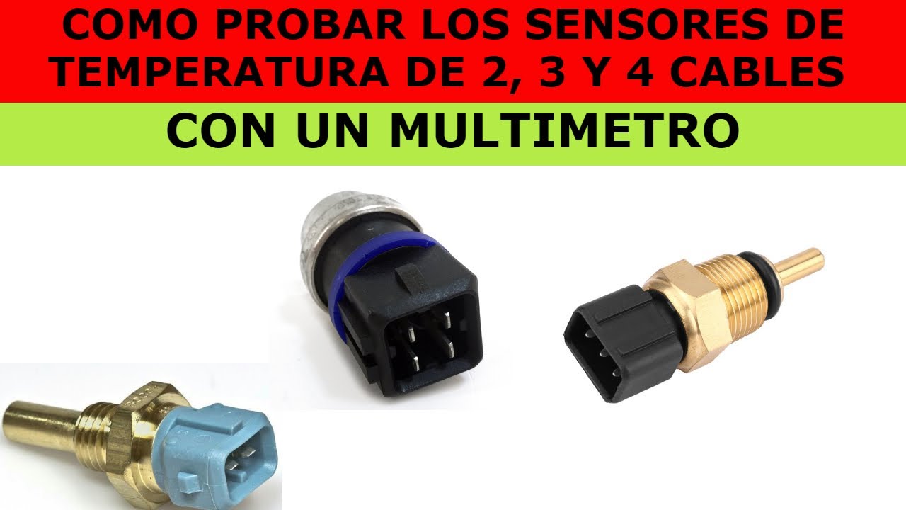 COMO PROBAR EL SENSOR DE TEMPERATURA DE 2, 3 Y 4 CABLES YouTube COMO PROBAR EL SENSOR DE TEMPERATURA DE 2, 3 Y 4 CABLES YouTube