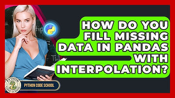 How Do You Fill Missing Data In Pandas With Interpolation? - Python Code School