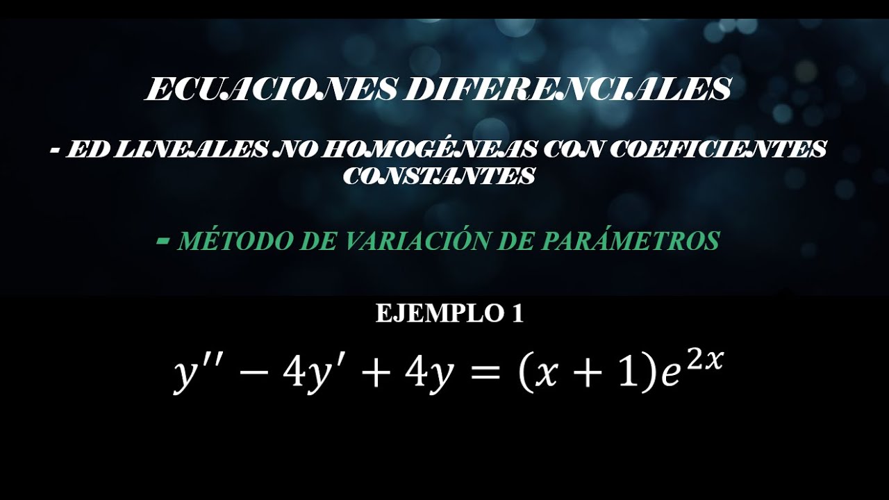 Ecuaciones Diferenciales – Método De Variación De Parámetros Ejercicio