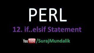 12. PERL - Control Structures (if elsif) | Suraj Mundalik