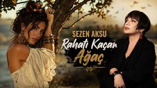 Sezen Aksu - Rahatı Kaçan Ağaç