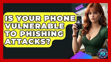 Is Your Phone Vulnerable To Phishing Attacks? - Phone Fix and Features