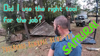 Tree house removal with Samurai