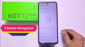 Infinix Hot 12 play back button, Infinix Hot 12 play navigation bar, How to change navigation bar