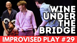 IMPROVISED PLAY #29 | 'Wine Under The Bridge'