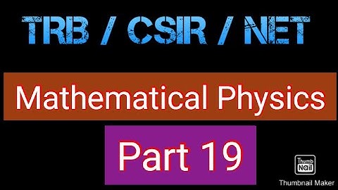 TRB/CSIR/NET/JRF/SLET/JEST Mathematical Physics Part 19