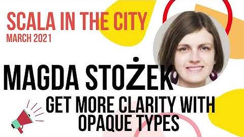Get more clarity with opaque types by Magda Stożek