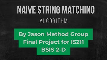 Naive String Matching Algorithm - by Jason Method Group_BSIS 2D - Final Project for IS211