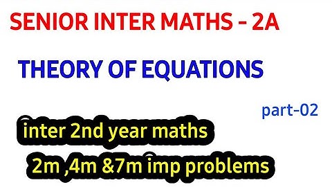 theory of equations||part-2|senior inter maths 2A|| 2marks IMP questions for ipe||naveenreddymath