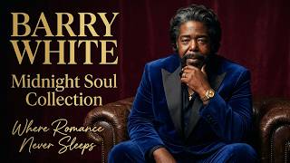 Barry White | Romantic Deep Soul (1973–1980) : Love Songs Beneath the Candlelight