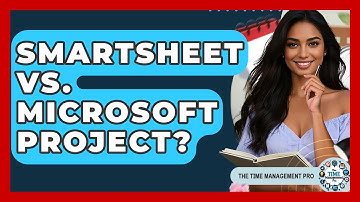 Smartsheet Vs. Microsoft Project? - The Time Management Pro