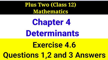 Plus Two Class 12 NCERT Mathematics Chapter 4 Determinants Exercise 4.6 Answers